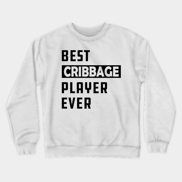 Best cribbage player ever Crewneck Sweatshirt by KC Happy Shop